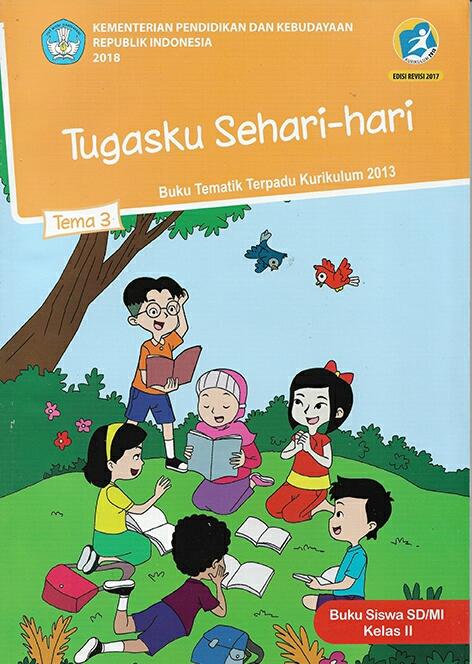 Buku Tematik Tema 3 Kelas 2 SD/MI Semester 1 Kurikulum 2013 Edisi Revisi 2017.Tugasku Sehari hari Buku Tematik Tema 3 Kelas 2 SD/MI Semester 1 Kurikulum 2013 Edisi Revisi 2017.Tugasku Sehari hari