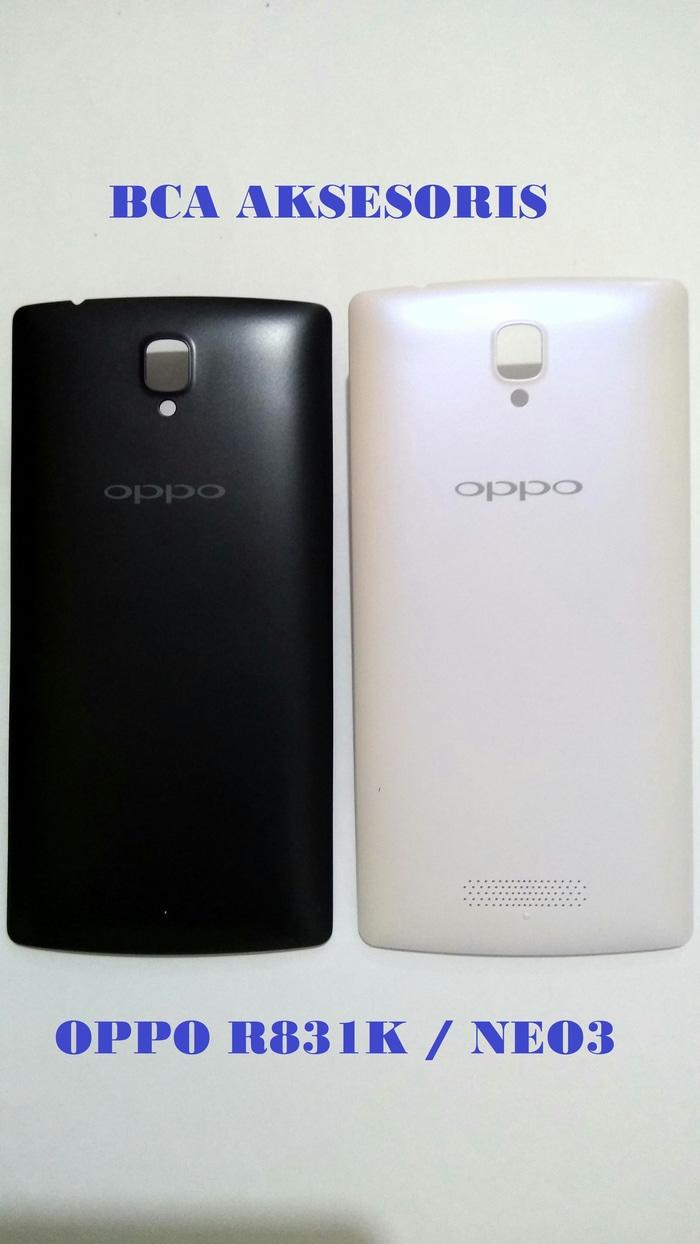 BACKDOOR OPPO R831/ R831K / NEO3 / TUTUP BELAKANG/ BACK CAVER/ DOOR