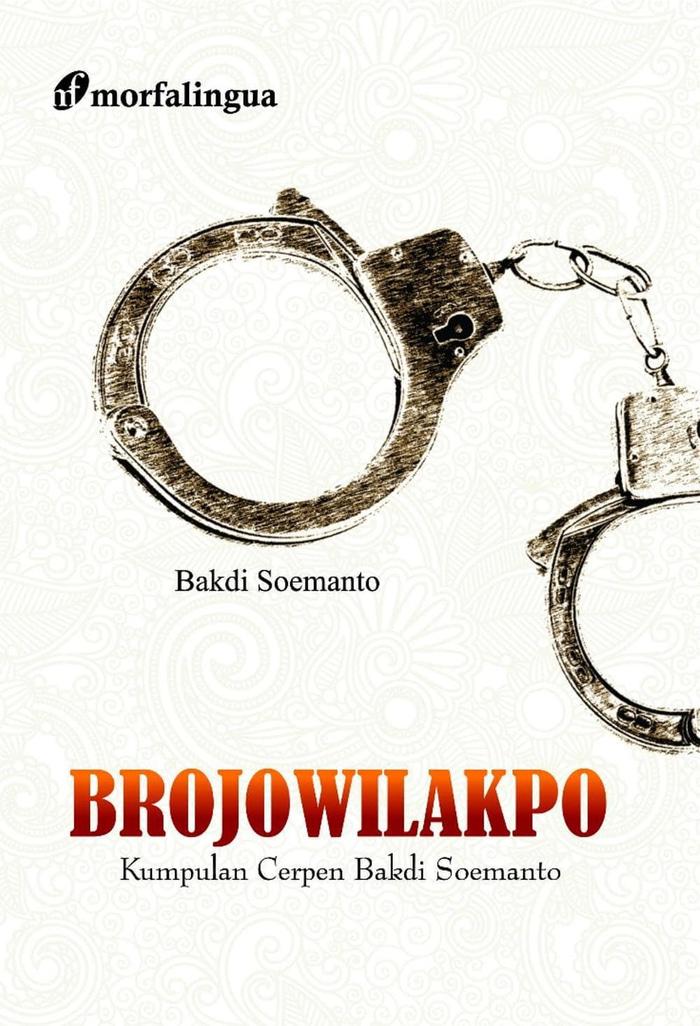 BROJOWILAKPO Kumpulan Cerpen Bakdi Soemanto - Bakdi Soemanto - Graha