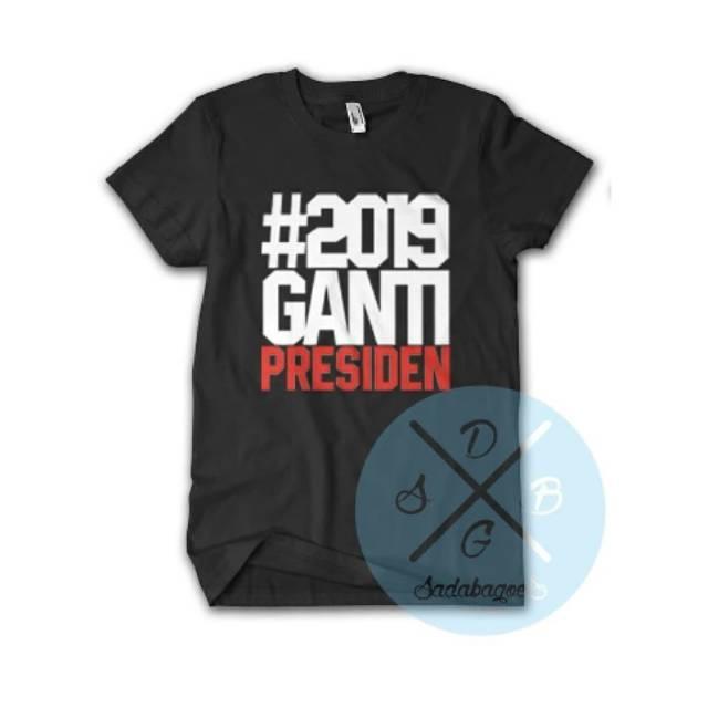 kaos baju 2019 ganti presiden PREMIUM - kaos presiden - kaos dakwah presiden lengan pendek