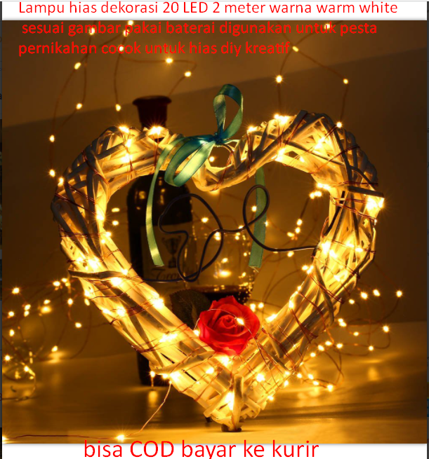 Lampu hias dekorasi 20 LED 2 meter warna warm white sesuai gambar pakai baterai digunakan untuk pesta pernikahan cocok untuk hias diy kreatif