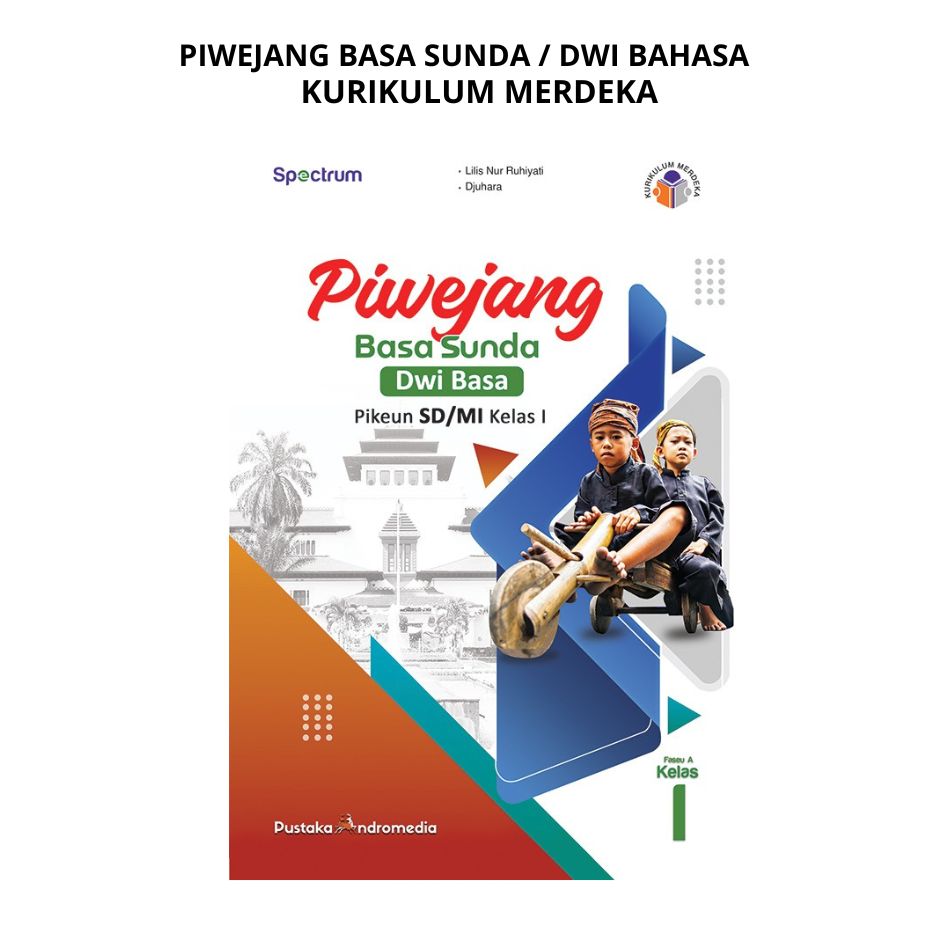 Buku PIWEJANG Bahasa Sunda Kelas 1 SD DWI BAHASA Kurikulum Merdeka SPECTRUM Penerbit ANDROMEDIA