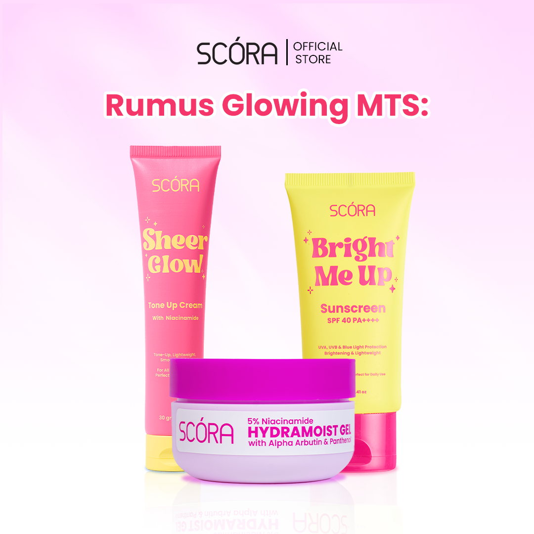 RUMUS GLOWING MTS: SCORA Bright Me Up Sunscreen 40 Gr + SCORA Tone Up Cream Series 30 ml + SCORA ...