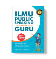 Buku Ilmu Public Speaking Untuk Guru Menjadi Guru yang Pandai Bicara Humoris dan Memahamkan Siswa
